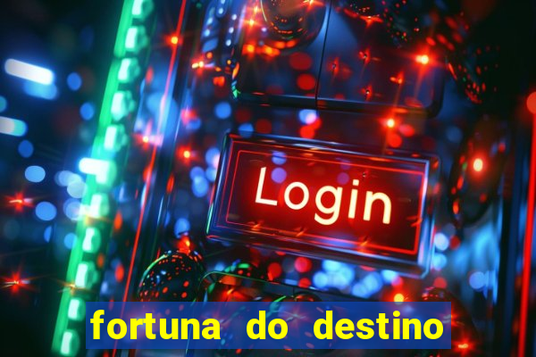 fortuna do destino fortuna do dentinho